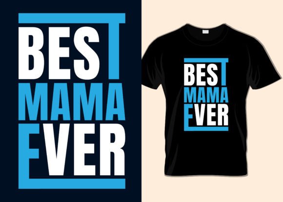 Best Mama Ever Graphics and T-Shirt Designs Review