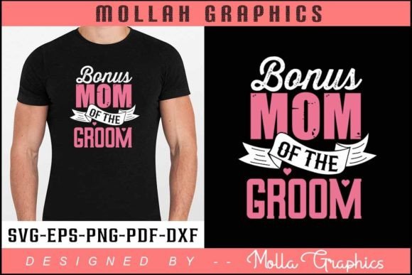 Bonus Mom of the Groom T Shirt Design Graphics and Print Templates