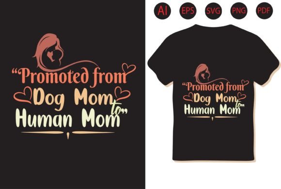 Dog Mom Promoted to Human Mom Graphics and Print Templates