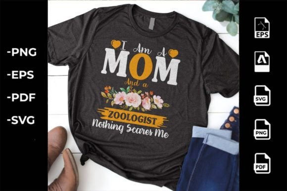 I Am a Mom and a Zoologist Nothing Scare Graphics for T-Shirt Designs