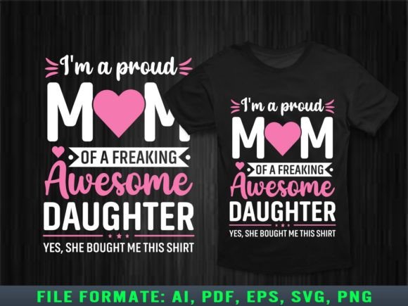 I Am a Proud Mom of Awesome Daughter Graphics and Print Templates Review