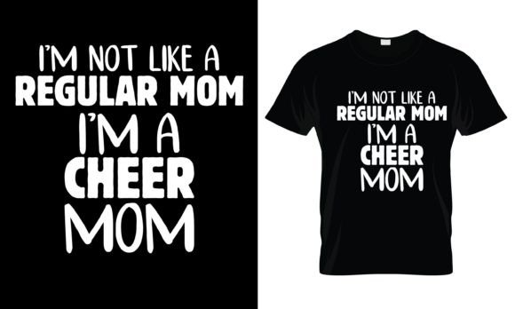 I m Not Like a Regular Mom I m T-Shirt Graphics and Print Templates