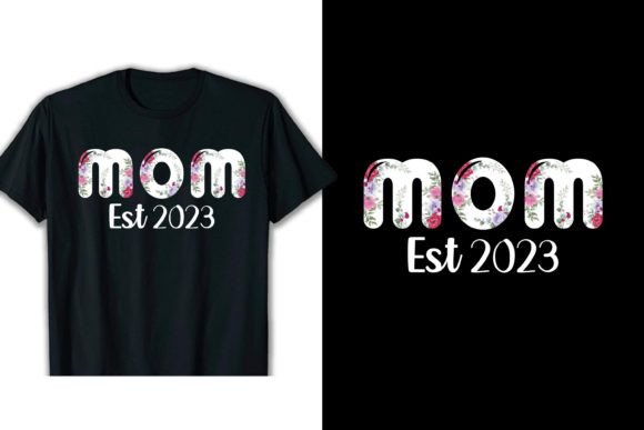 Mom Esst 2023 T Shirt Design Mother 2023 Graphics and T-Shirt Designs