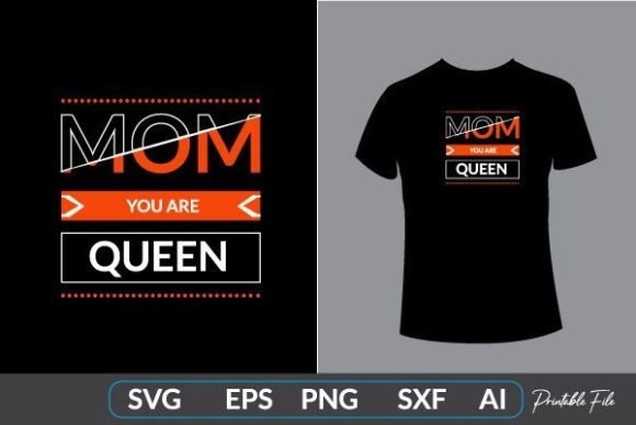 Mom You Are Queen, Mom Quotes Design: Graphics and T-Shirt Designs Review
