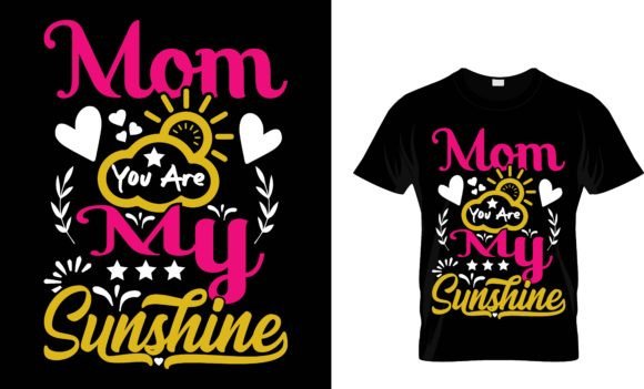 MOM YOUR MY SUNSHINE T-SHIRT DESIGN Graphics and Print Templates
