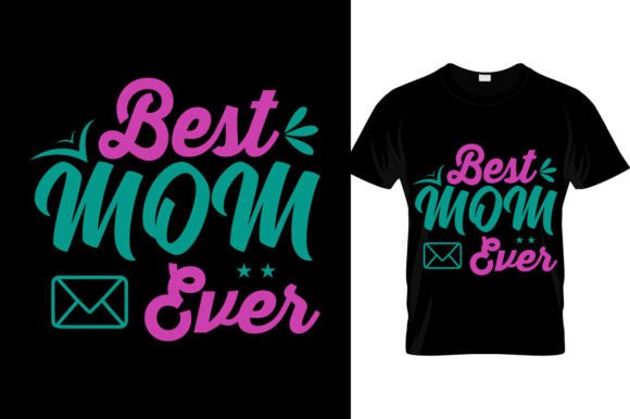 Mothers Day Best Ever...T Shirt Design: Graphics for T-Shirt Designs