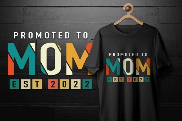 Promoted to Mom Est 2022 Funny Mom Gift Graphics and T-Shirt Designs