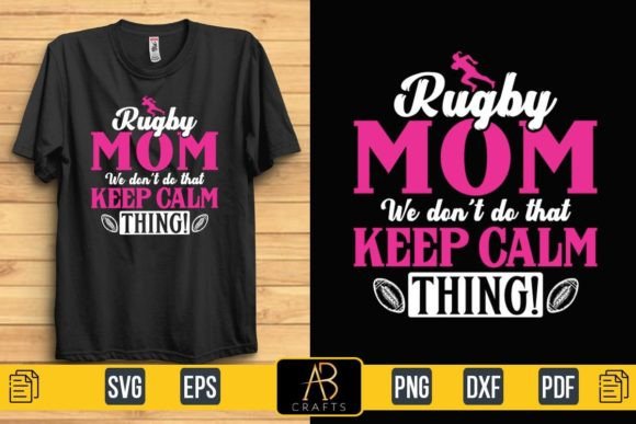 Rugby Mom We Don’t Do That Keep Calm Graphics and Print Templates