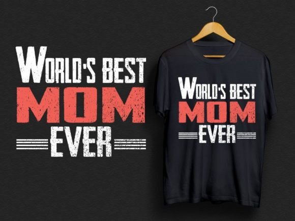 World s Best Mom Ever T-shirt Design Graphics Print Templates